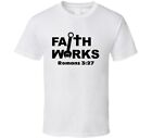 Faith Works Romans 3 27 Christian Jesus Christ T Shirt