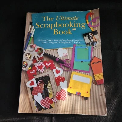 The Ultimate Scrapbooking Book by Stephanie F. Taylor, Rebecca Carter - Image 1 of 4