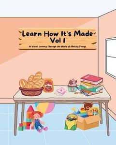 Learn How It's Made Vol 1: A Visual Journey Through the World of Making Things b - Picture 1 of 1