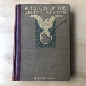A HISTORY OF THE UNITED STATES ALLEN C. THOMAS 1901 HARD COVER - Picture 1 of 10