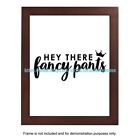 interior design hey there fancy pants home welcome funny typography 8x10" print