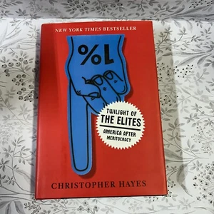 Signed Twilight of the Elites : America after Meritocracy by Christopher Hayes - Foto 1 di 6
