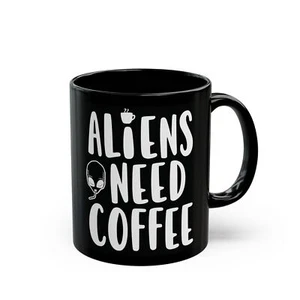 Aliens Need Coffee Mug – Funny UFO & Sci-Fi Lover Coffee Cup (11 oz. & 15 oz.) - Picture 1 of 12