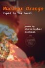 Nuclear Orange: Cupid Is The Devil, Brown, Christopher 