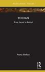 Tehran: From Sacred to Radical by Asma Mehan (English) Hardcover Book