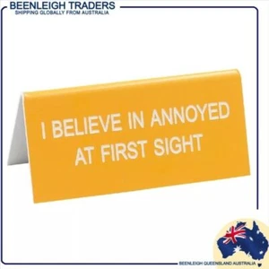 Desktop Sign I BELIEVE IN ANNOYED AT FIRST SIGHT Brand New - Foto 1 di 8