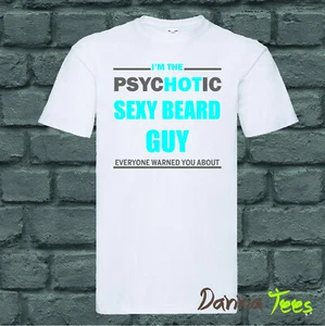 T-Shirt Uomo "Sono Lo Psicotico Sexy Barba Ragazzo Tutti Ti Avvertito" Divertente - Foto 1 di 8