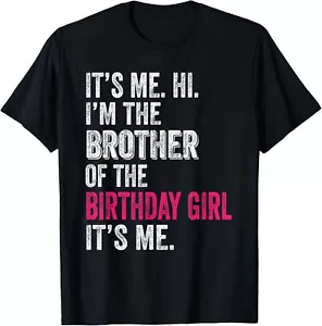 It's Me Hi I'm The Brother Of The Birthday Girl: Pink Its Me T-Shirt Hoodie - Picture 1 of 13