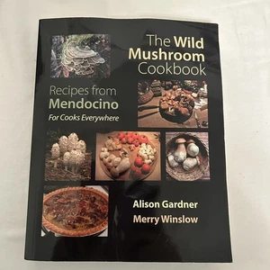 The Wild Mushroom Cookbook: Recipes from Mendocino for Cooks Everywhere Gardner - Imagen 1 de 2