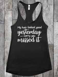 My Hair Looked Good Yesterday Sorry You Missed It - Tank Top - Picture 1 of 10