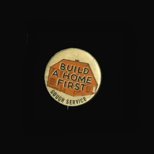 Vintage c1919 Build a Home First Pinback Gough Service - Picture 1 of 2