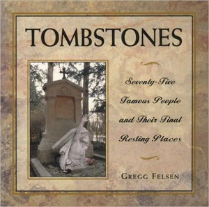 NEW Tombstones: Seventy-Five Famous People and Their Final Resting Places PB - Picture 1 of 1