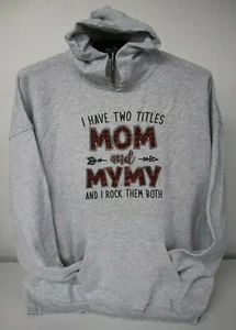 I HAVE TWO TITLES MOM and MYMY AND I ROCK THEM BOTH  Hoodie Sweatshirt 4XL, Gray - Picture 1 of 7