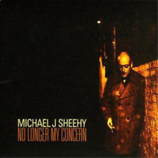 Michael J. Sheehy No Longer My Concern (CD) Album (UK IMPORT)