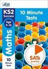 KS2 Maths SATs Age 9-10: 10-Minute Tests (Letts KS2 Revision Success),Letts KS