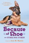 Because of Shoe and Other Dog Stories by Martin, Ann M. Paperback / softback The