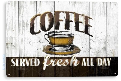Coffee Served Fresh Kitchen Cottage Rustic Coffee Metal Decor Tin Sign B799 - Image 1 of 3