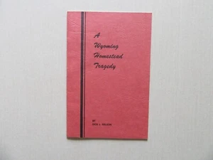 A Wyoming Homestead Tragedy by Dick Nelson - Wyoming History & Association, Rare - Picture 1 of 9