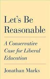 Soyons raisonnables : un argument conservateur pour l'éducation libérale, livre de poche par...