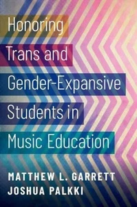 Honoring Trans and Gender-Expansive Students in Music Education Garrett, Matt - Picture 1 of 1