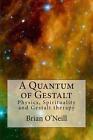 A Quantum of Gestalt by Brian O'Neill (English) Paperback Book