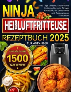 Ninja Heißluftfritteuse Rezeptbuch für Anfänger: 1500 Tage Airfryer Rezepte - Bild 1 von 2