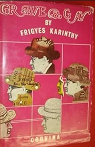 GRAVE AND GAY: SELECTIONS FROM HIS WORK by Frigyes Karinthy HC DJ Corvina Press - Picture 1 of 1