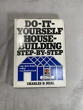 Do-It-Yourself House Building Step-by-Step by Charles D. Neal First Printing HB