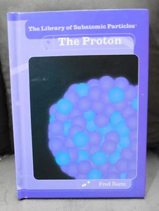 The Proton (The Library of Subatomic Particles) Library Binding – 02/01/2004 - Picture 1 of 10