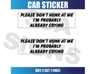 Don't Honk At Me I'm Crying! Funny Car Lorry Vinyl Decal Stickers - Picture 1 of 2