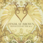 Findlay Brown Separated By the Sea (CD) Album