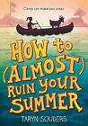 How to (Almost) Ruin Your Summer by Taryn Souders