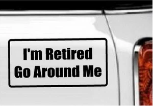 I'm Retired Go Around Me Vinyl Decal Home Décor 4" x 8" - Picture 1 of 1