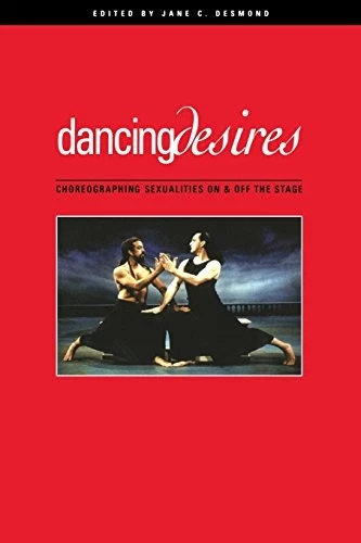 DANCING DESIRES: CHOREOGRAPHING SEXUALITIES ON AND OFF THE By Jane C. Desmond - Image 1 of 1