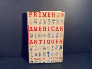 Primer of American Antiques  Carl W. Drepperd 1944 Hardcover DJ Excellent - Bild 1 von 3
