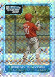 2006 (PHILLIES) Bowman Chrome Prospects X-Fractors #BC143 Jeremy Slayden /250