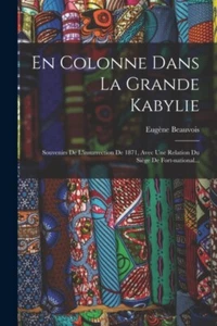 Beauvois - En Colonne Dans La Grande Kabylie Souvenirs De L'insurrect - P555z - Picture 1 of 1