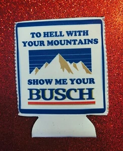 12oz. Neoprene Can Koozie---To Hell With Your Mountains - Picture 1 of 1