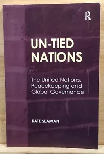 Un-Tied Nations: the United Nations, Peacekeeping and Global Governance by Kate - Picture 1 of 20
