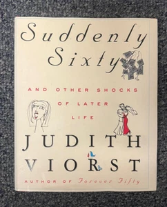Suddenly Sixty: by Judith Viorst Hardcover, 2000. EUC. - Picture 1 of 2