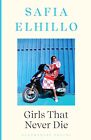 Girls that Never Die by Elhillo, Safia, NEW Book, FREE & FAST Delivery, (paperba
