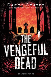 The Vengeful Dead (Gravekeeper, 5) - Bild 1 von 12