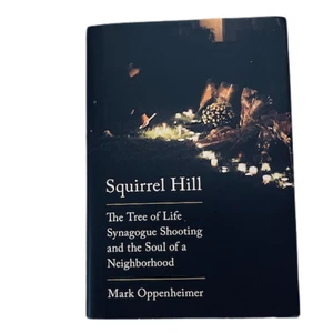 SQUIRREL HILL The Tree of Life Synagogue Shooting by Mark Oppenheimer (2021) - Picture 1 of 7