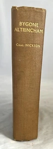 BYGONE ALTRINCHAM Traditions And History SIGNED by Chas Nickson 1935 1st Ed. - Foto 1 di 11
