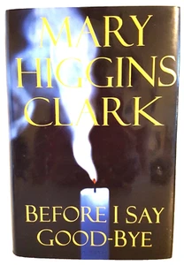 MARY HIGGINS CLARK ~BEFORE I SAY GOOD-BYE~ Hardback Book 2000 RETAIL $26 - Imagen 1 de 5