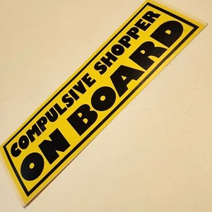 Bumper Sticker Compulsive Shopper On Board True Vintage 80s 90s Funny Shopaholic - Picture 1 of 6