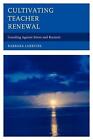 Cultivating Teacher Renewal: Guarding Against Stress and Burnout by Barbara Larr