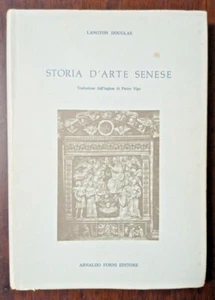 LANGTON DOUGLAS STORIA D'ARTE SENESE 1975 ristampa anastatica FORNI CVPT - Imagen 1 de 6
