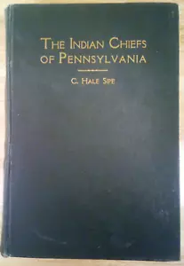 "The Indian Chiefs of Pennsylvania" C. Hale Sipe HC 1927 - Picture 1 of 17