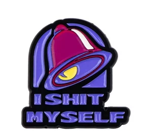 I SHI* MYSELF Emaille Pin - Taco Restaurant Fast Food - Bild 1 von 1